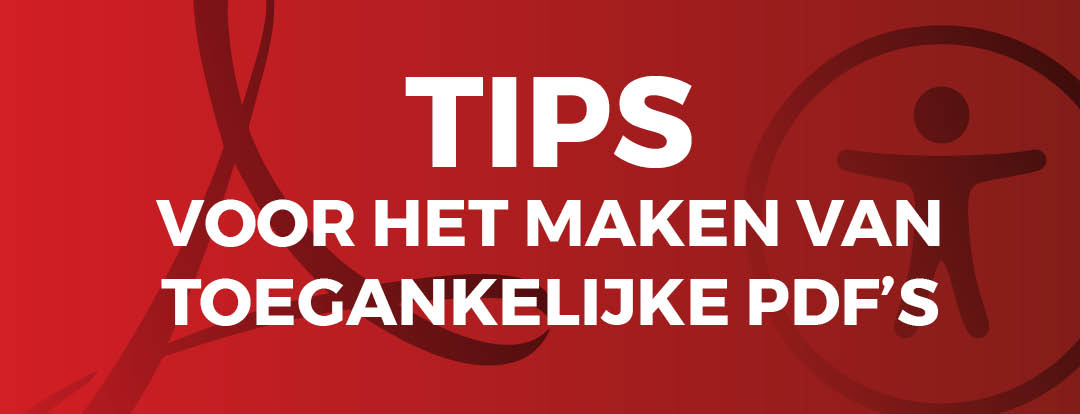 Tips voor het maken van toegankelijke PDF’s.